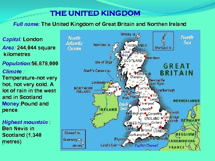 THE UNITED KINGDOM Full name: The United Kingdom of Great Britain and Northen Ireland