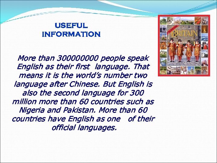 USEFUL INFORMATION More than 30000 people speak English as their first language. That means