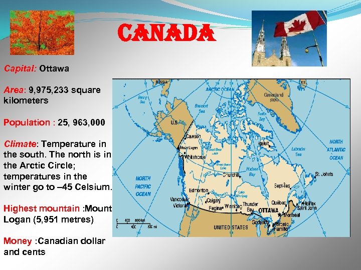Cana. Da Capital: Ottawa Area: 9, 975, 233 square kilometers Population : 25, 963,