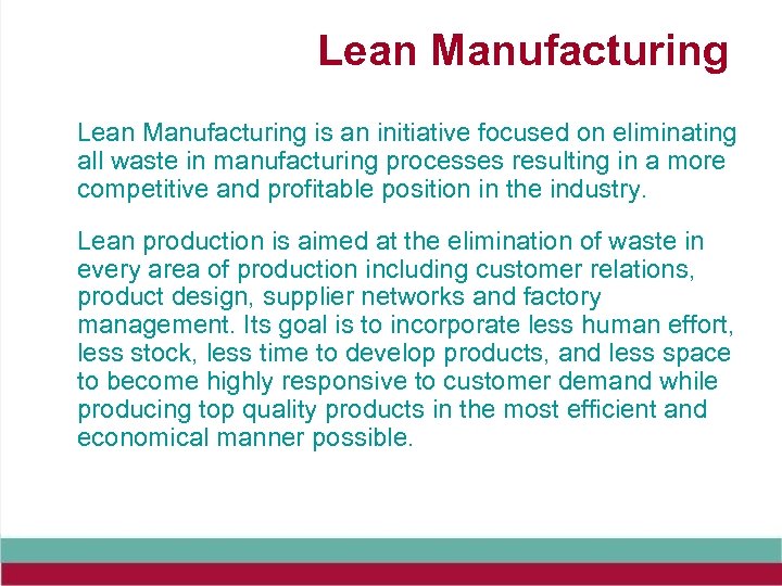 Lean Manufacturing is an initiative focused on eliminating all waste in manufacturing processes resulting