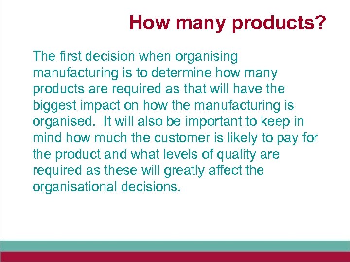 How many products? The first decision when organising manufacturing is to determine how many