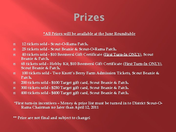 Prizes *All Prizes will be available at the June Roundtable 12 tickets sold -