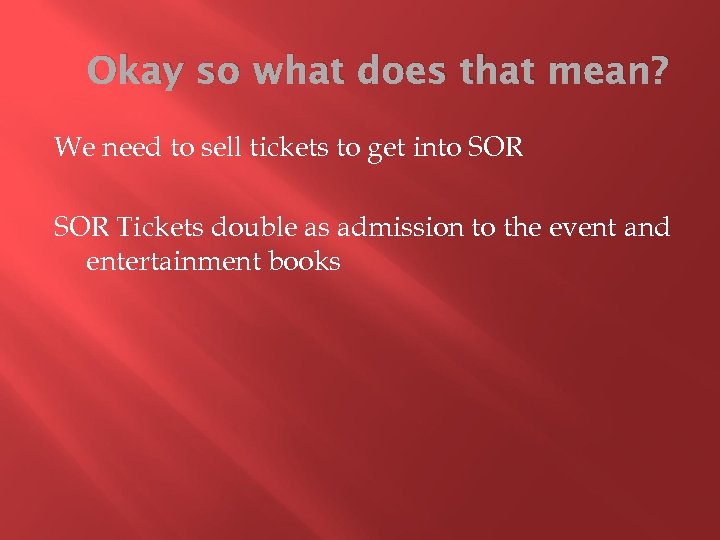 Okay so what does that mean? We need to sell tickets to get into
