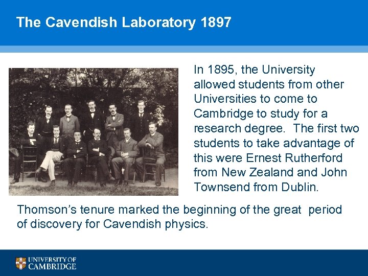 The Cavendish Laboratory 1897 In 1895, the University allowed students from other Universities to