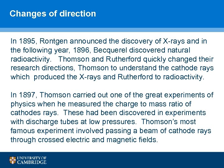 Changes of direction In 1895, Rontgen announced the discovery of X-rays and in the