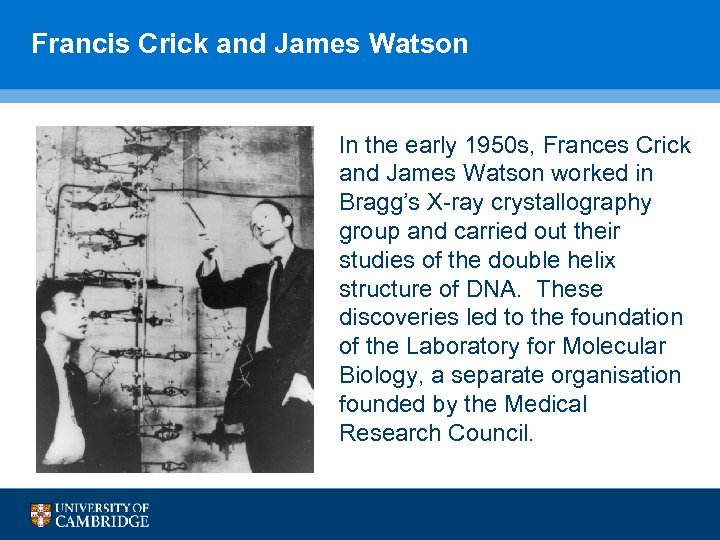 Francis Crick and James Watson In the early 1950 s, Frances Crick and James