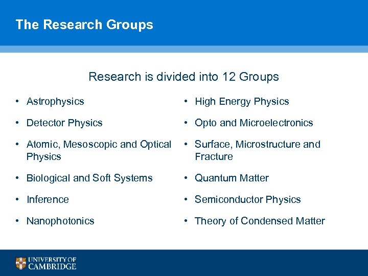 The Research Groups Research is divided into 12 Groups • Astrophysics • High Energy