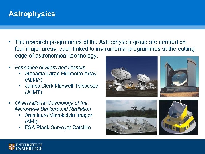 Astrophysics • The research programmes of the Astrophysics group are centred on four major