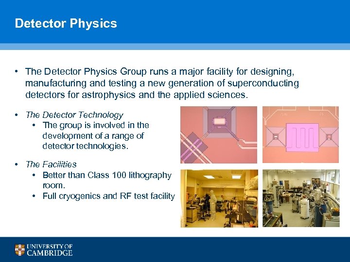 Detector Physics • The Detector Physics Group runs a major facility for designing, manufacturing