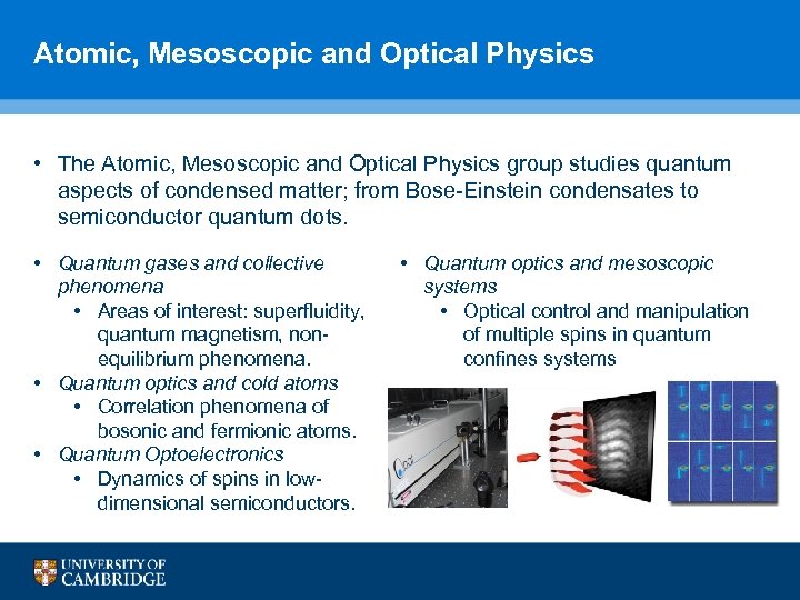 Atomic, Mesoscopic and Optical Physics • The Atomic, Mesoscopic and Optical Physics group studies