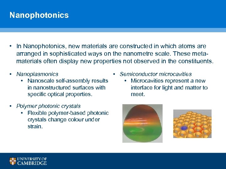 Nanophotonics • In Nanophotonics, new materials are constructed in which atoms are arranged in