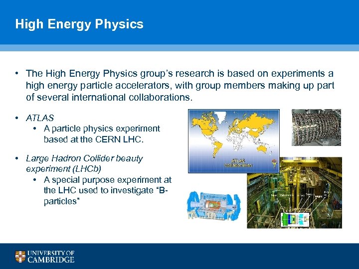 High Energy Physics • The High Energy Physics group’s research is based on experiments