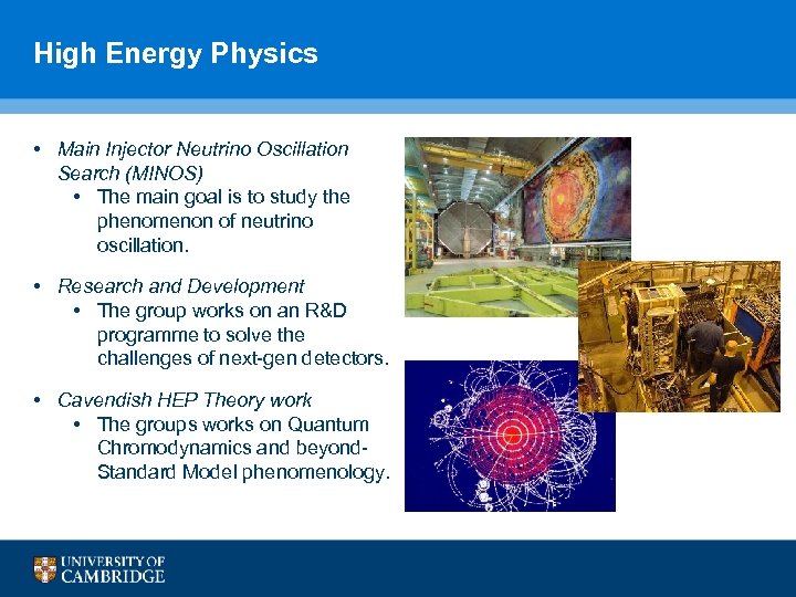 High Energy Physics • Main Injector Neutrino Oscillation Search (MINOS) • The main goal