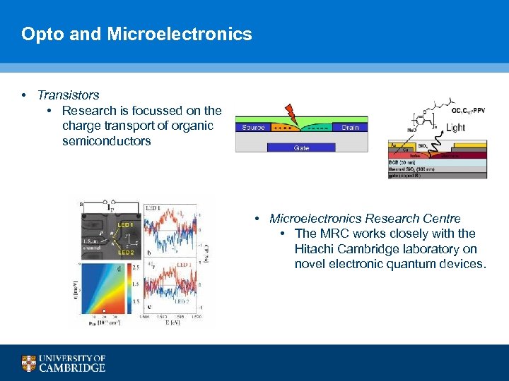 Opto and Microelectronics • Transistors • Research is focussed on the charge transport of