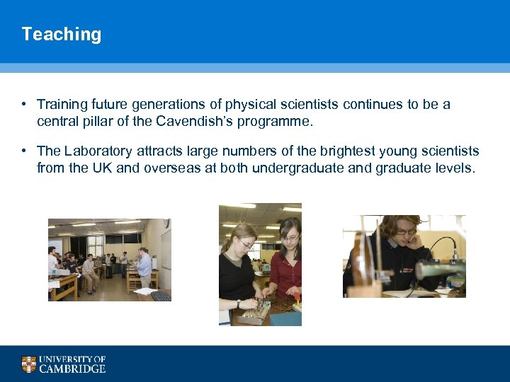 Teaching • Training future generations of physical scientists continues to be a central pillar