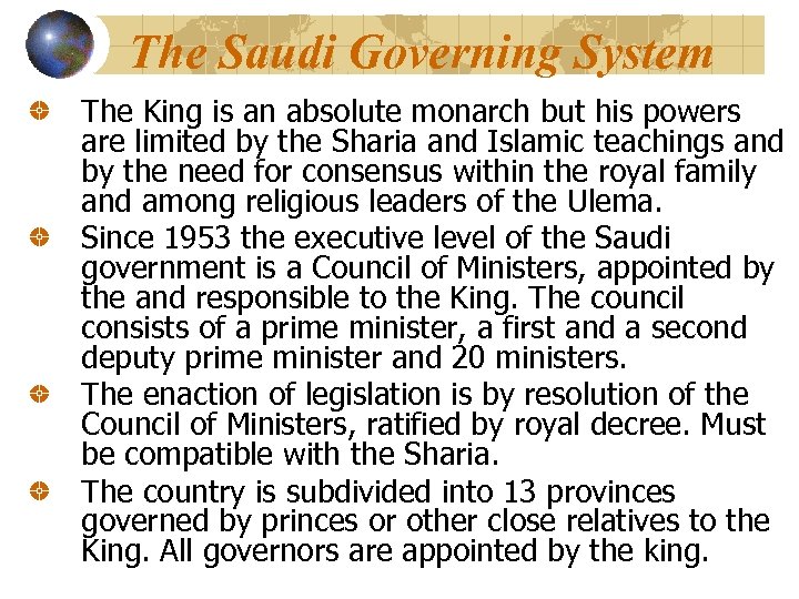 The Saudi Governing System The King is an absolute monarch but his powers are