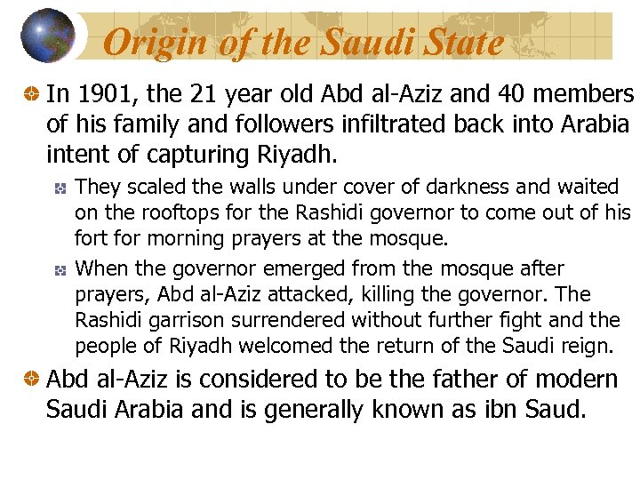 Origin of the Saudi State In 1901, the 21 year old Abd al-Aziz and
