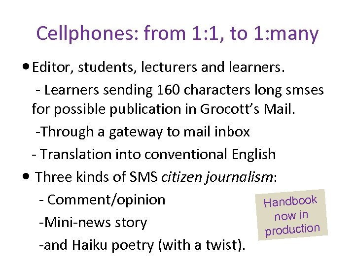 Cellphones: from 1: 1, to 1: many Editor, students, lecturers and learners. - Learners