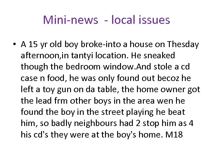 Mini-news - local issues • A 15 yr old boy broke-into a house on