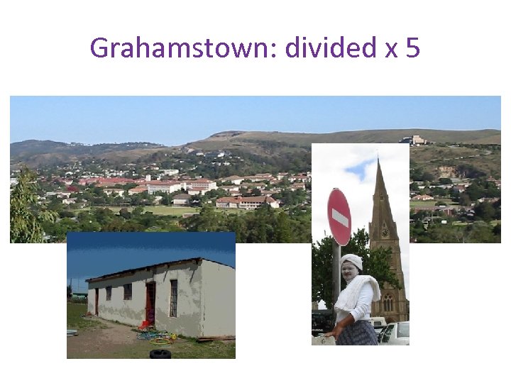 Grahamstown: divided x 5 