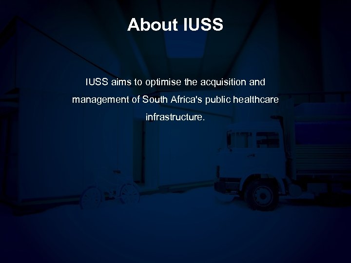 About IUSS aims to optimise the acquisition and management of South Africa's public healthcare