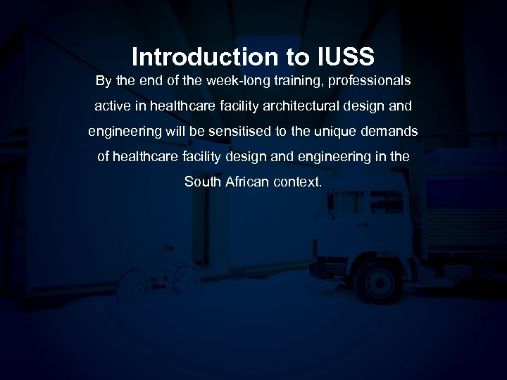 Introduction to IUSS By the end of the week-long training, professionals active in healthcare