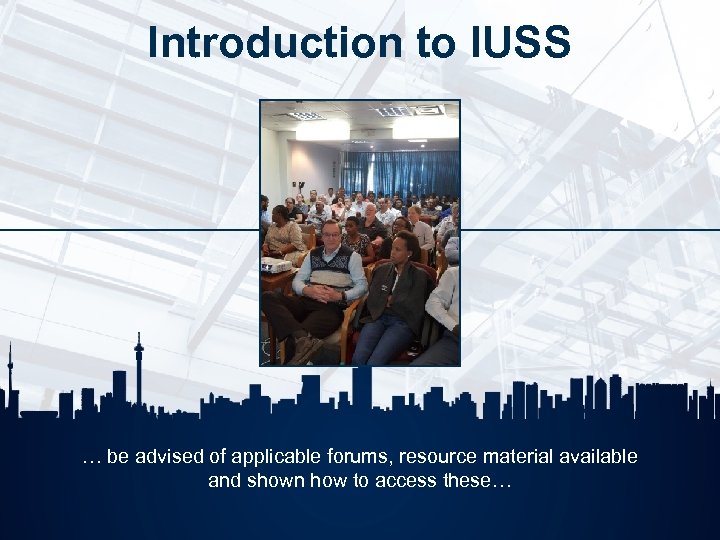 Introduction to IUSS … be advised of applicable forums, resource material available and shown