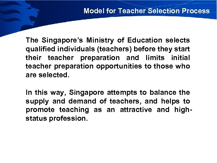 Model for Teacher Selection Process The Singapore’s Ministry of Education selects qualified individuals (teachers)