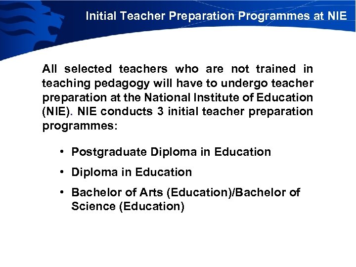 Initial Teacher Preparation Programmes at NIE All selected teachers who are not trained in