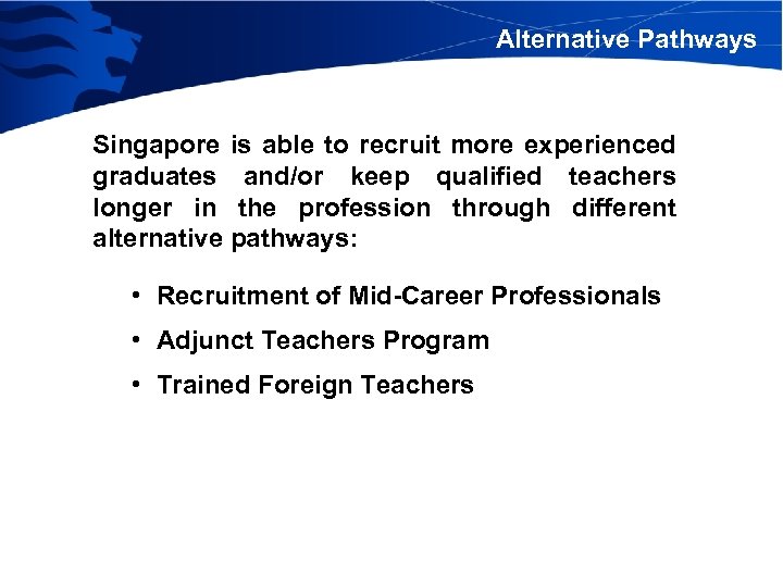 Alternative Pathways Singapore is able to recruit more experienced graduates and/or keep qualified teachers