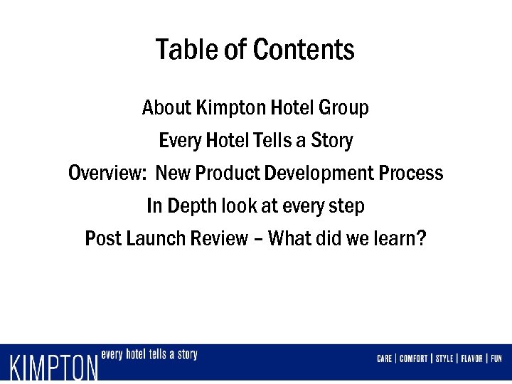 Table of Contents About Kimpton Hotel Group Every Hotel Tells a Story Overview: New