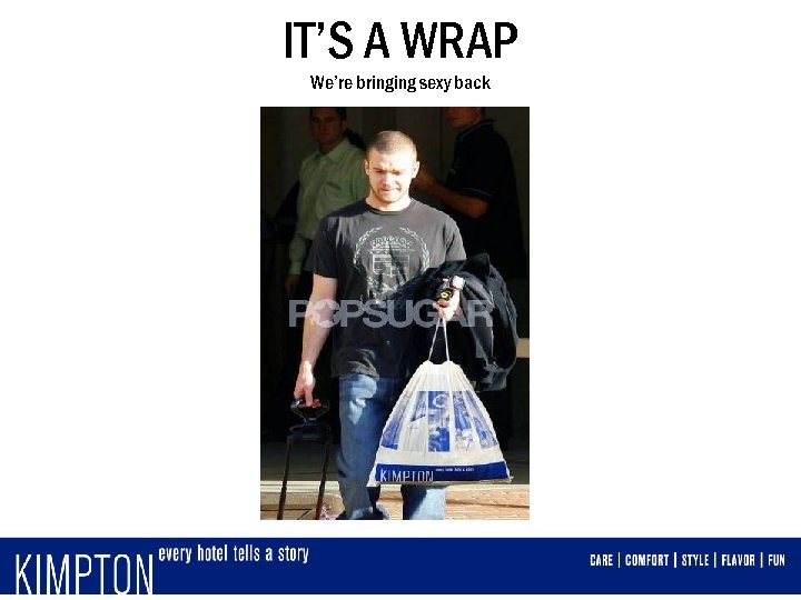 IT’S A WRAP We’re bringing sexy back 