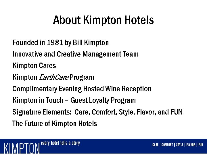 About Kimpton Hotels Founded in 1981 by Bill Kimpton Innovative and Creative Management Team