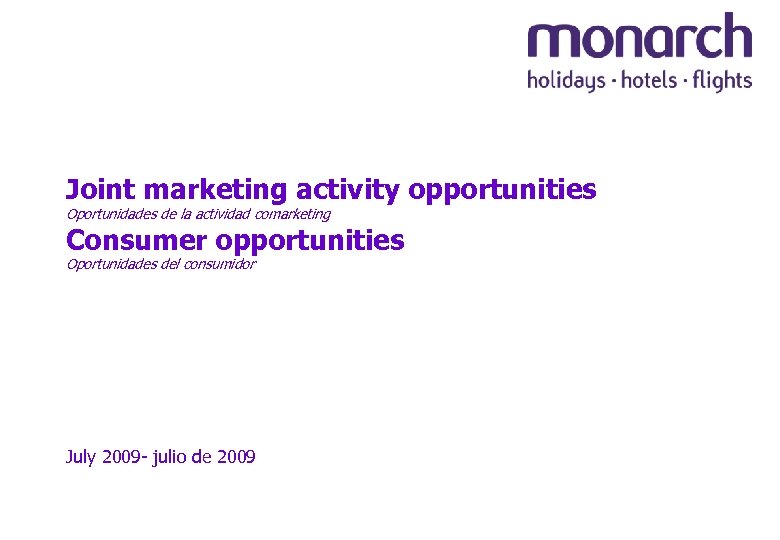 Joint marketing activity opportunities Oportunidades de la actividad comarketing Consumer opportunities Oportunidades del consumidor