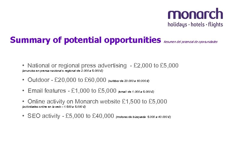 Summary of potential opportunities Resumen del potencial de oportunidades • National or regional press