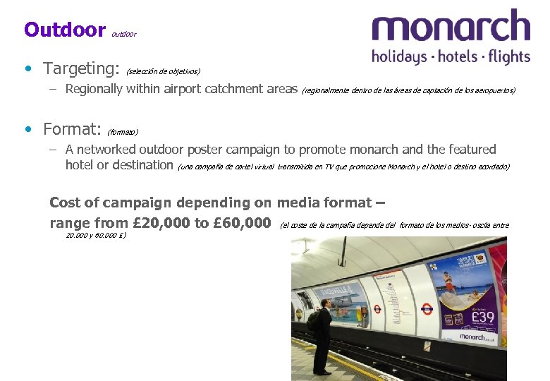 Outdoor outdoor • Targeting: (selección de objetivos) – Regionally within airport catchment areas •