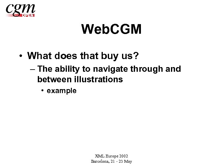 Web. CGM • What does that buy us? – The ability to navigate through