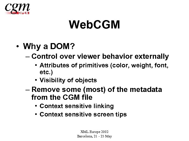 Web. CGM • Why a DOM? – Control over viewer behavior externally • Attributes