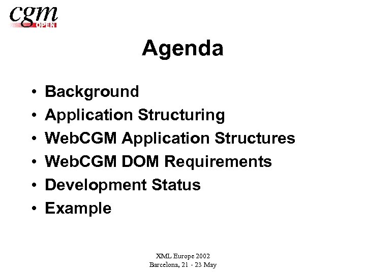 Agenda • • • Background Application Structuring Web. CGM Application Structures Web. CGM DOM