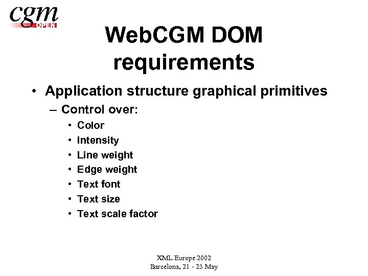 Web. CGM DOM requirements • Application structure graphical primitives – Control over: • •