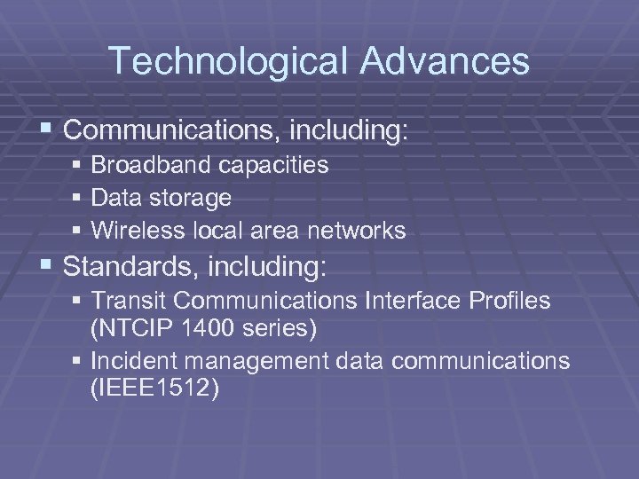 Technological Advances § Communications, including: § Broadband capacities § Data storage § Wireless local