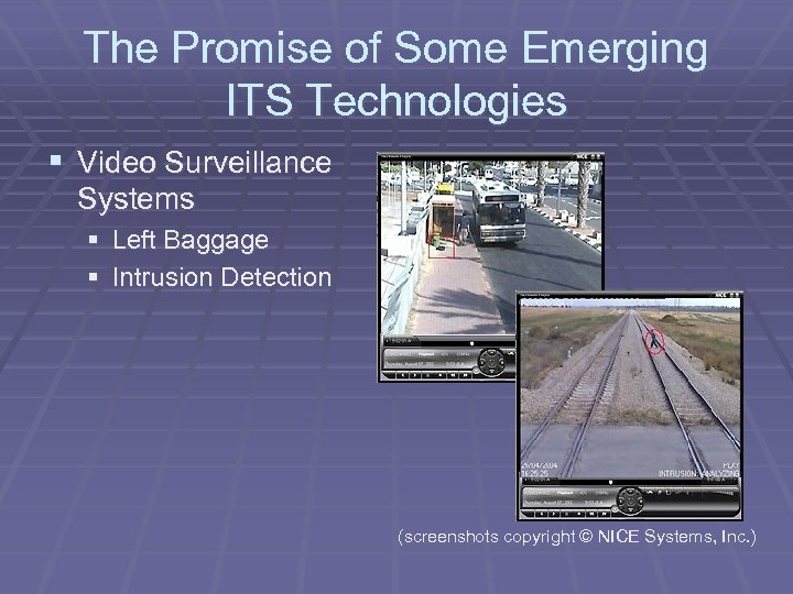 The Promise of Some Emerging ITS Technologies § Video Surveillance Systems § Left Baggage