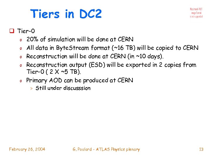 Tiers in DC 2 q Tier-0 o 20% of simulation will be done at