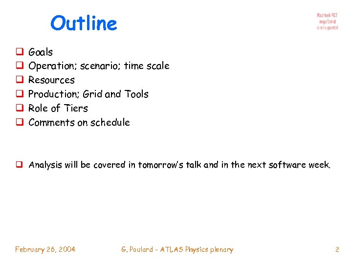 Outline q q q Goals Operation; scenario; time scale Resources Production; Grid and Tools