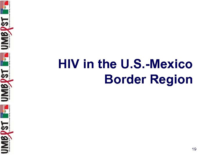 HIV in the U. S. -Mexico Border Region 19 