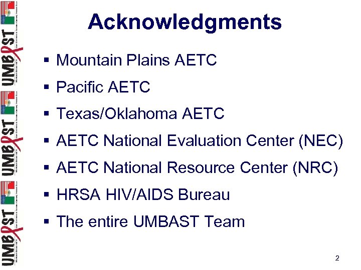 Acknowledgments § Mountain Plains AETC § Pacific AETC § Texas/Oklahoma AETC § AETC National