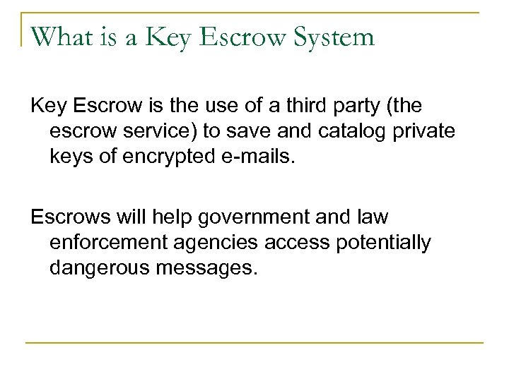 What is a Key Escrow System Key Escrow is the use of a third