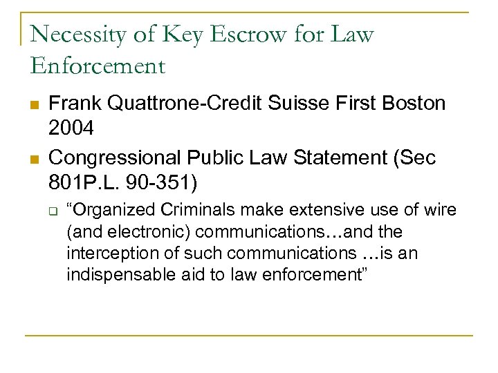 Necessity of Key Escrow for Law Enforcement n n Frank Quattrone-Credit Suisse First Boston