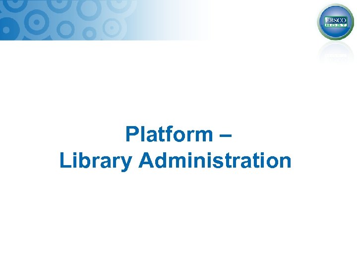 Platform – Library Administration 
