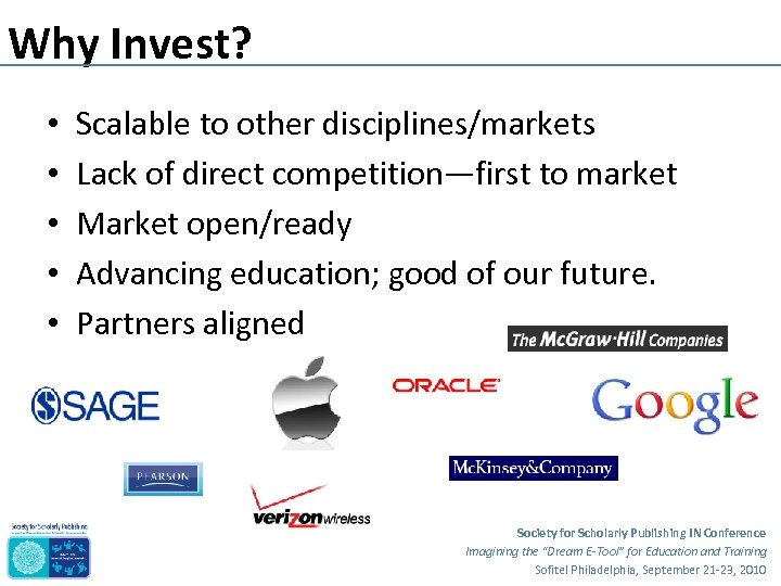 Why Invest? • • • Scalable to other disciplines/markets Lack of direct competition—first to
